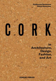 Title: Cork: in Architecture, Design, Fashion, Art, Author: Guillaume Bounoure