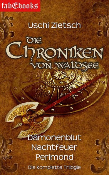 Die Chroniken von Waldsee 1-3: Dämonenblut, Nachtfeuer, Perlmond: Trilogie Gesamtausgabe