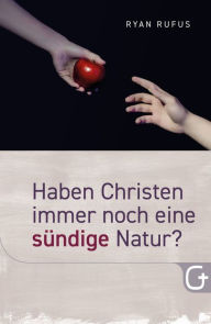 Title: Haben Christen immer noch eine sündige Natur?, Author: Ryan Rufus