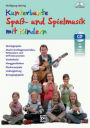 Kunterbunte Spaß- und Spiellieder mit Kindern: Einstiegsspiele, Musik mit Alltagsmaterialien, Perkussions- und Orff-Instrumenten, Kinderlieder, Klanggeschichten, Rhythmusspiele, Liedbegleitung, Bewegungsspiele, Book & CD