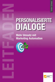 Title: Leitfaden personalisierte Dialoge: Mehr Umsatz mit Marketing Automation, Author: Torsten Schwarz