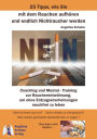 25 Tipps, wie Sie mit dem Rauchen aufhören und endlich Nichtraucher werden: Coaching und Mental - Training zur Raucherentwöhnung, um ohne Entzugserscheinungen rauchfrei zu leben