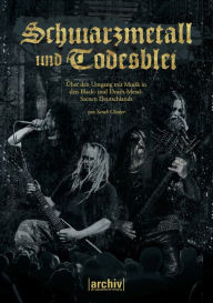 Title: Schwarzmetall und Todesblei: Über den Umgang mit Musik in den Black- und Death-Metal-Szenen, Author: Sarah Chaker