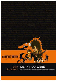 Title: Die Tattoo-Szene: Die Verbildlichung postmoderner Identitätskonstruktionen, Author: Sven Hulvershorn