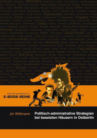 Title: Politisch-administrative Strategien bei besetzten Häusern in Ostberlin, Author: Jiri Wittmann