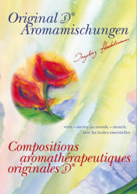 Title: Compositions aromathérapeutiques originales: vivre - mettre au monde - mourir, avec les huiles essentielles, Author: Ingeborg Stadelmann