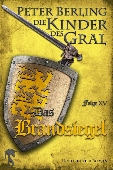 Das Brandsiegel: Folge XV des 17-bändigen Kreuzzug-Epos Die Kinder des Gral