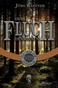 Title: Der Fluch des Riesen: Folge 8 der 12-teiligen Romanserie Die Saga der Germanen, Author: Jörg Kastner