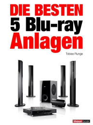 Title: Die besten 5 Blu-ray-Anlagen: 1hourbook, Author: Tobias Runge