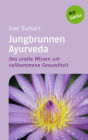 Jungbrunnen Ayurveda: Das uralte Wissen um vollkommene Gesundheit