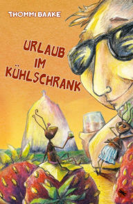 Title: Urlaub im Kühlschrank, Author: Thommi Baake