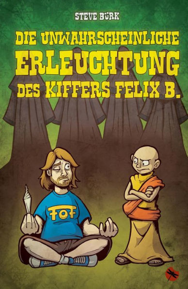 Die unwahrscheinliche Erleuchtung des Kiffers Felix B.: Roman