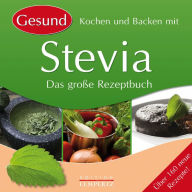 Title: Gesund Kochen und Backen mit Stevia: Das große Rezeptbuch, Author: Edition Lempertz