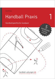Title: Handball Praxis 1 - Handballspezifische Ausdauer: Handball Fachliteratur, Author: Jörg Madinger