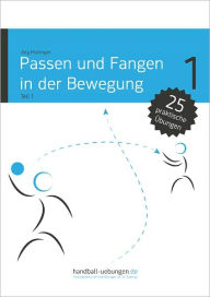 Title: Passen und Fangen in der Bewegung Teil 1: Handball Fachliteratur, Author: Jörg Madinger