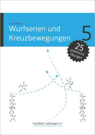 Title: Wurfserien und Kreuzbewegungen: Handball Fachliteratur, Author: Jörg Madinger