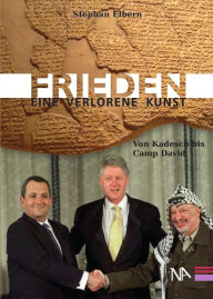 Title: Frieden - eine verlorene Kunst?: von Kadesch bis Camp David, Author: Stephan Elbern