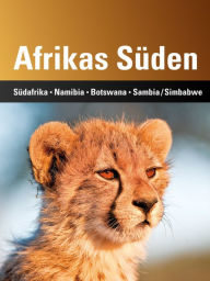Title: Afrikas Süden: Südafrika, Namibia, Botswana, Sambia/Simbabwe, Author: Stephan Martin Meyer