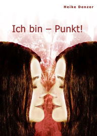 Title: Ich bin - Punkt!, Author: Heike Denzer
