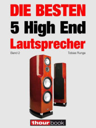 Title: Die besten 5 High End-Lautsprecher (Band 2): 1hourbook, Author: Tobias Runge