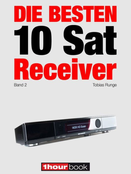 Die besten 10 Sat-Receiver (Band 2): 1hourbook