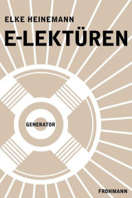 Title: E-Lektüren, Author: Elke Heinemann