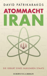 Title: Atommacht Iran: Die Geburt eines nuklaren Staats, Author: David Patrikarakos