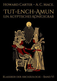Title: Tut-ench-Amun - Ein ägyptisches Königsgrab: Band I, Author: Howard Carter