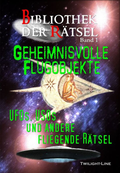 Geheimnisvolle Flugobjekte: UFOs, USOs und andere fliegende Rätsel