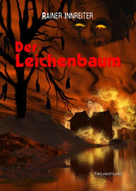 Title: Der Leichenbaum, Author: Rainer Innreiter