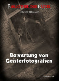 Title: Bewertung von Geisterfotografien: Bibliothek der Rätsel, Author: Thomas Bergmann