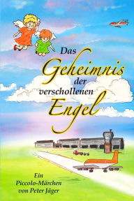 Title: Das Geheimnis der verschollenen Engel, Author: Peter Jäger