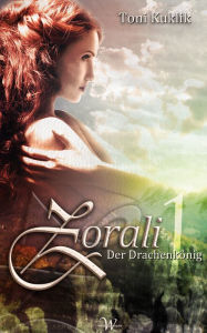 Title: Zorali 1: Der Drachenkönig, Author: Toni Kuklik