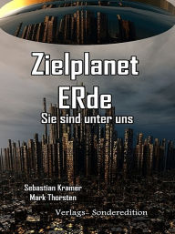 Title: Zielplanet Erde, Author: Sebastian Kramer / Mark Thorsten