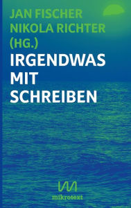 Title: Irgendwas mit Schreiben: Diplomautoren im Beruf, Author: Jan Fischer