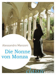 Title: Die Nonne von Monza, Author: Alessandro Manzoni