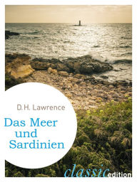 Title: Das Meer und Sardinien: Reisetagebücher, Author: D. H. Lawrence