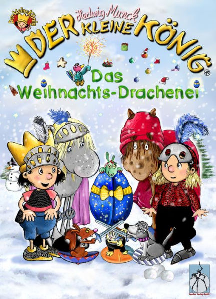 Der kleine König - Das Weihnachts-Drachenei: Ein winterliches Ritter-Abenteuer