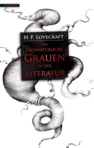 Title: Das übernatürliche Grauen in der Literatur, Author: H. P. Lovecraft