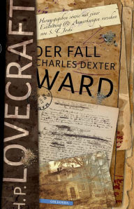 Title: Der Fall Charles Dexter Ward: Herausgegeben sowie mit einer Einleitung und Anmerkungen versehen von S. T. Joshi, Author: H. P. Lovecraft