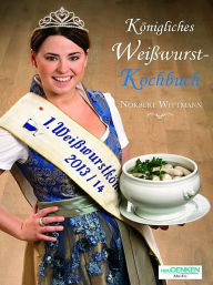Title: Königliches Weißwurst-Kochbuch, Author: Norbert Wittmann