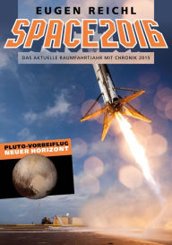 Title: SPACE2016: Das aktuelle Raumfahrtjahr mit Chronik 2015, Author: Eugen Reichl