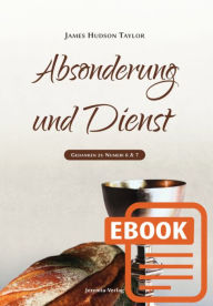 Title: Absonderung und Dienst, Author: James Hudson Taylor