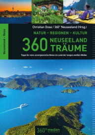Title: 360 Neuseeland-Träume: Tipps von Experten und Fans für einen traumhaften Aufenthalt am schönsten Ende der Welt, Author: Christian Dose
