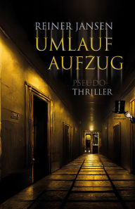 Title: Umlaufaufzug: Ein verstörender Thriller über einen Auftragskiller und einen Autor, deren Welten im Paternoster grandios kollidieren, Author: Reiner Jansen