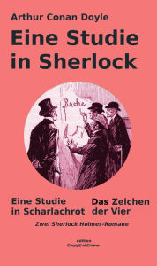 Title: Eine Studie in Sherlock: Eine Studie in Scharlachrot & Das Zeichen der Vier: Zwei Sherlock Holmes-Romane, Author: Arthur Conan Doyle