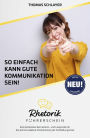 So einfach kann gute Kommunikation sein!: Eine Kennenlern- und Leseprobe vom Rhetorik-Führerschein der Fortbildungsinsel