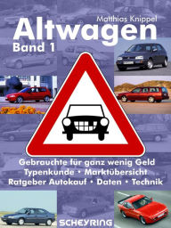 Title: Altwagen - Band 1: Gebrauchtwagen für ganz wenig Geld - schon zu 99 % dieselfrei!, Author: Matthias Knippel