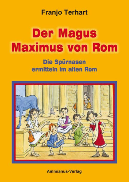 Der Magus Maximus von Rom: Die Spürnasen ermitteln im alten Rom