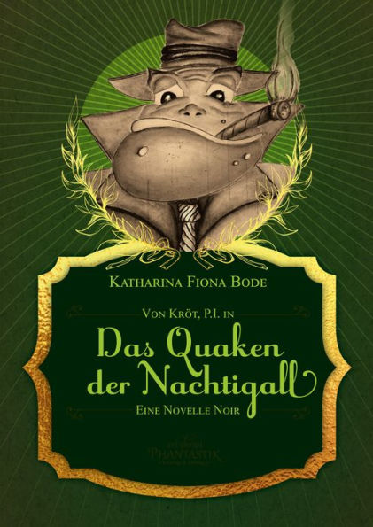 Von Kröt, P.I. in Das Quaken der Nachtigall: Eine Novelle Noir mit Kröter